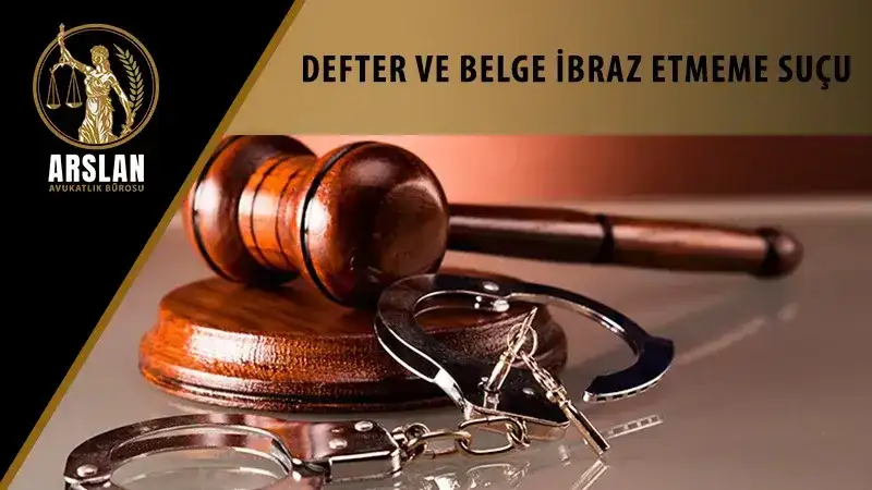 DEFTER VE BELGE İBRAZ ETMEME SUÇU