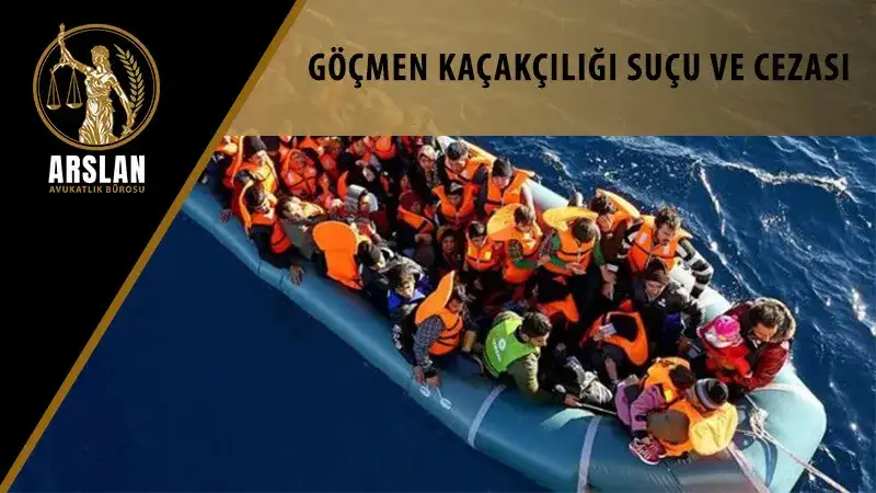 GÖÇMEN KAÇAKÇILIĞI SUÇU VE CEZASI