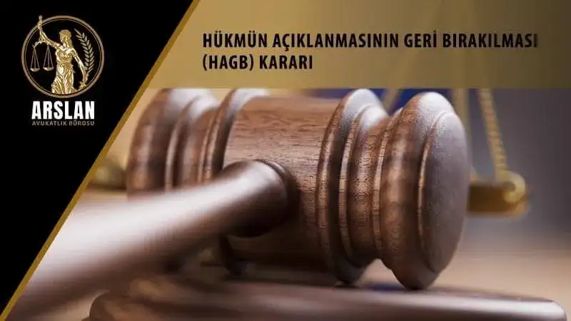 HÜKMÜN AÇIKLANMASININ GERİ BIRAKILMASI (HAGB) KARARI