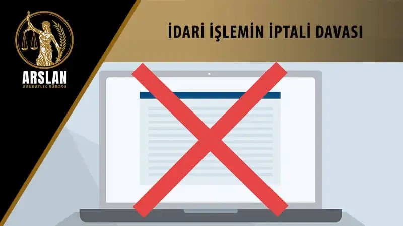 İDARİ İŞLEMİN İPTALİ DAVASI