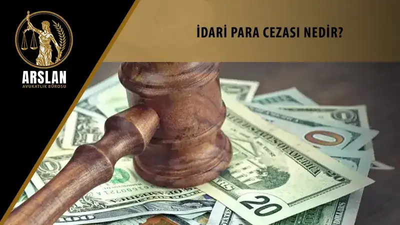 İDARİ PARA CEZASI NEDİR?