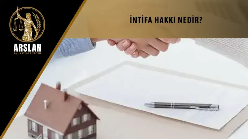 İNTİFA HAKKI NEDİR?