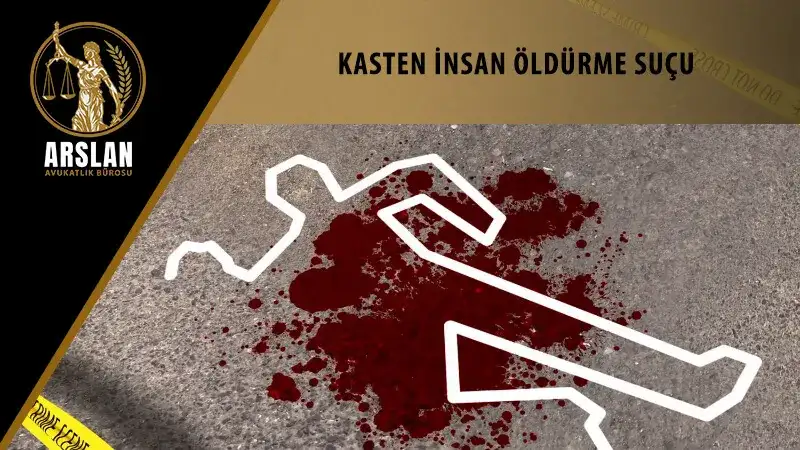 KASTEN İNSAN ÖLDÜRME SUÇU