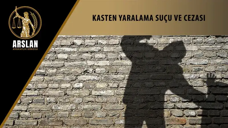 KASTEN YARALAMA SUÇU VE CEZASI