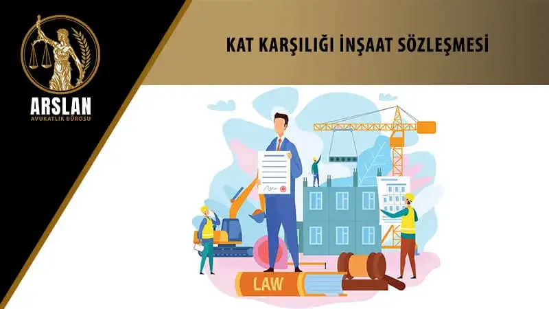 KAT KARŞILIĞI İNŞAAT SÖZLEŞMESİ