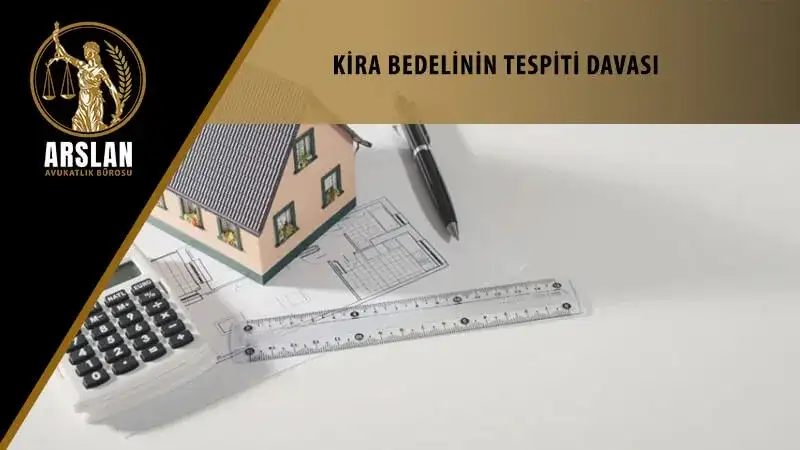 KİRA BEDELİNİN TESPİTİ DAVASI