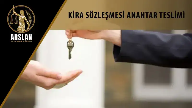 KİRA SÖZLEŞMESİ ANAHTAR TESLİMİ