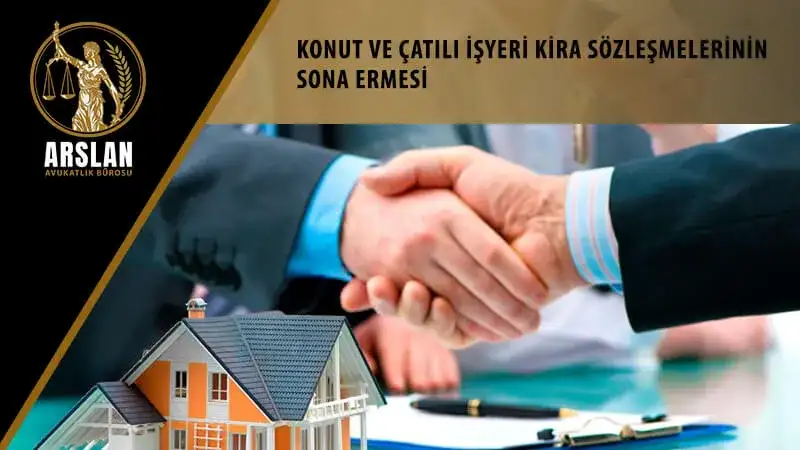 KONUT VE ÇATILI İŞYERİ KİRA SÖZLEŞMELERİNİN SONA ERMESİ