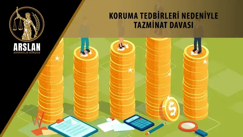 KORUMA TEDBİRLERİ NEDENİYLE TAZMİNAT DAVASI