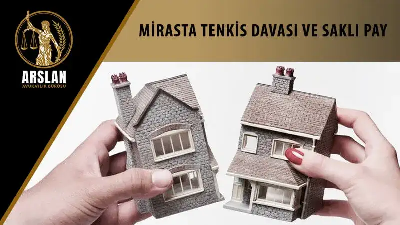 MİRASTA TENKİS DAVASI VE SAKLI PAY