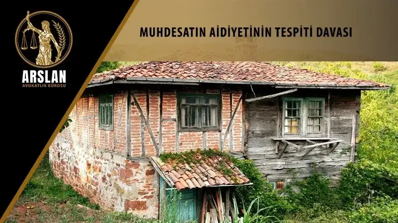 MUHDESATIN AİDİYETİNİN TESPİTİ DAVASI