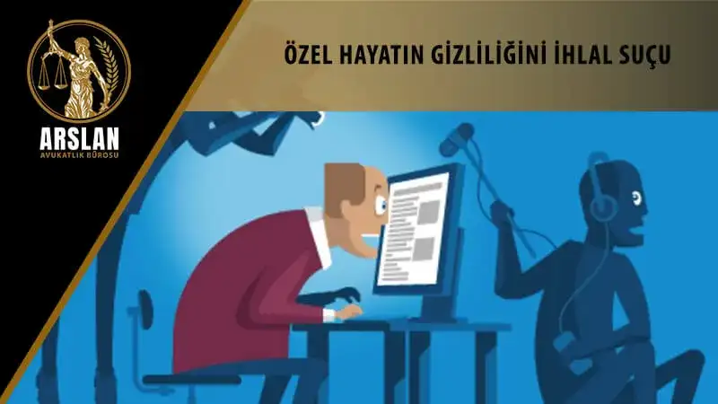 ÖZEL HAYATIN GİZLİLİĞİNİ İHLAL SUÇU