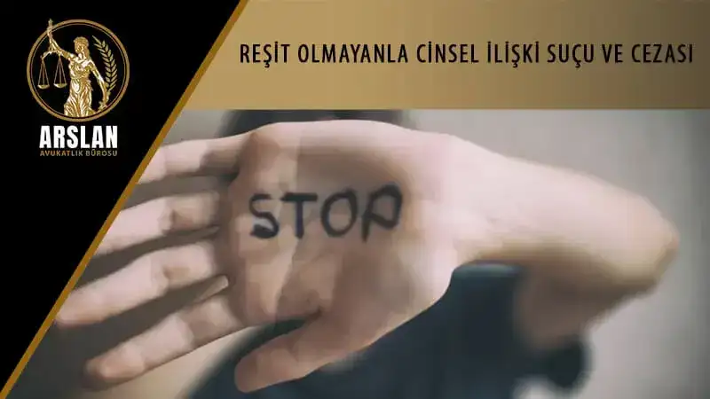 REŞİT OLMAYANLA CİNSEL İLİŞKİ SUÇU VE CEZASI