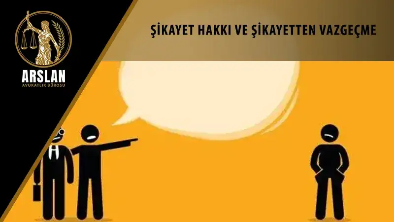 ŞİKAYET HAKKI VE ŞİKAYETTEN VAZGEÇME