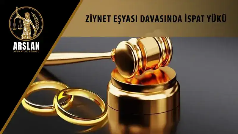 ZİYNET EŞYASI DAVASINDA İSPAT YÜKÜ