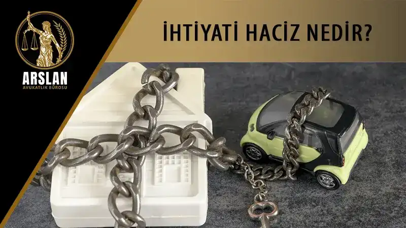 İhtiyati haciz nedir?