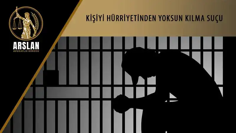 Kişiyi hürriyetinden yoksun kılma suçu cezası